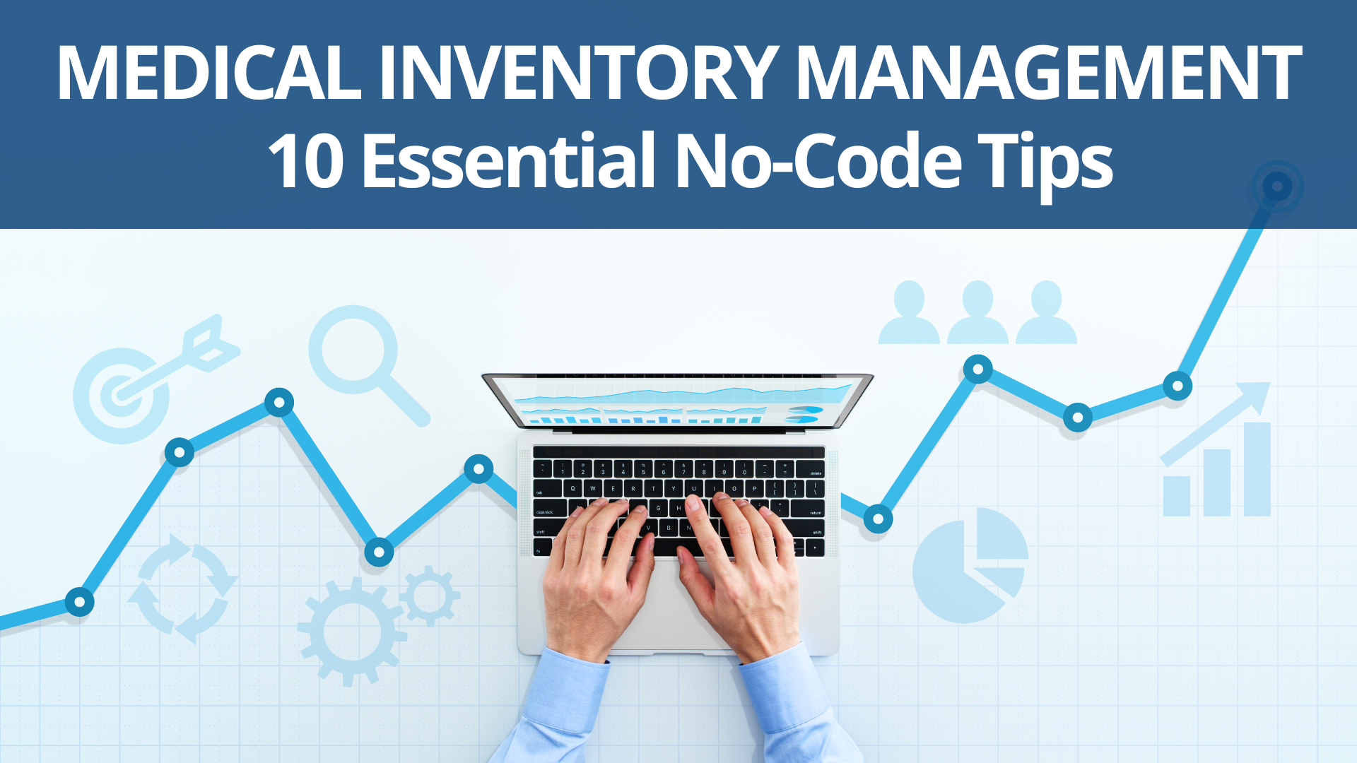 10 Essential Tips to Optimize Your Medical Inventory Management Using